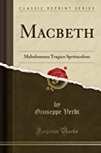 Macbeth: Melodramma Tragico Spettacoloso (Classic Reprint)