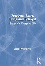 Freedom, Fame, Lying And Betrayal: Essays On Everyday Life