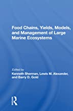 Food Chains, Yields, Models, And Management Of Large Marine Ecosoystems