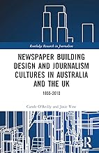 Newspaper Building Design and Journalism Cultures in Australia and the UK: 1855–2010