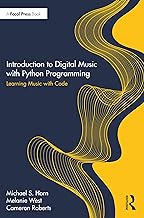 Introduction to Digital Music with Python Programming: Learning Music with Code