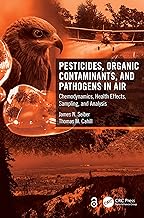 Pesticides, Organic Contaminants, and Pathogens in Air: Chemodynamics, Health Effects, Sampling and Analysis