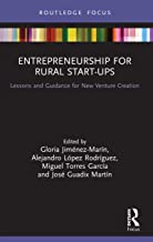 Entrepreneurship for Rural Start-ups: Lessons and Guidance for New Venture Creation