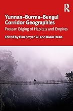 Yunnan–Burma–Bengal Corridor Geographies: Protean Edging of Habitats and Empires
