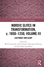 Nordic Elites in Transformation, c. 1050–1250, Volume III: Legitimacy and Glory: 3