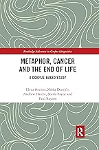 Metaphor, Cancer and the End of Life: A Corpus-Based Study