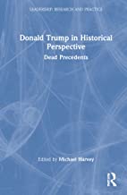 Donald Trump in Historical Perspective: Dead Precedents
