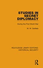 Studies in Secret Diplomacy: During the First World War