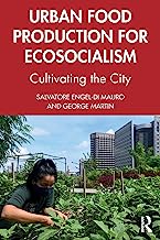 Urban Food Production for Ecosocialism: Cultivating the City