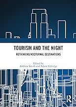 Tourism and the Night: Rethinking Nocturnal Destinations