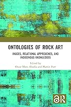 Ontologies of Rock Art: Images, Relational Approaches, and Indigenous Knowledges