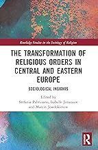 The Transformation of Religious Orders in Central and Eastern Europe: Sociological Insights