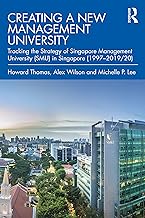 Creating a New Management University: Tracking the Strategy of Singapore Management University (SMU) in Singapore (1997–2019/20)