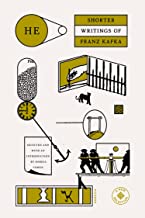 He: The Shorter Writings of Franz Kafka