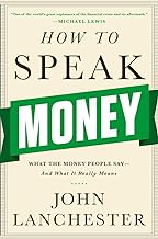 How to Speak Money: What the Money People Say--and What It Really Means