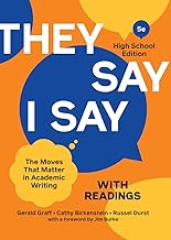 They Say / I Say: The Moves That Matter in Academic Writing: High School Edition