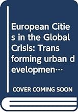 European Cities in the Global Crisis: Transforming urban development and governance in the age of austerity