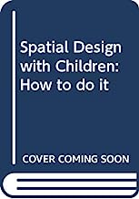 Spatial Design with Children: How to do it