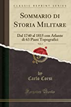 Sommario di Storia Militare, Vol. 2: Dal 1740 al 1815 con Atlante di 63 Piani Topografici (Classic Reprint)