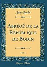 Abrégé de la République de Bodin, Vol. 1 (Classic Reprint)