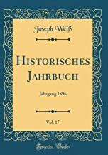 Historisches Jahrbuch, Vol. 17: Jahrgang 1896 (Classic Reprint)