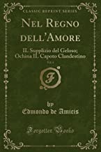 Nel Regno dell'Amore, Vol. 4: IL Supplizio del Geloso; Ochina IL Capoto Clandestino (Classic Reprint)