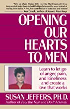 OPENING OUR HEARTS TO MEN: Learn to Let Go of Anger, Pain, and Loneliness and Create a Love That Works