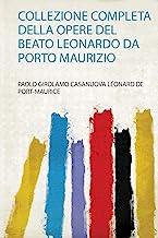 Collezione Completa Della Opere Del Beato Leonardo Da Porto