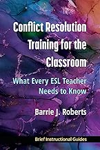 Conflict Resolution Training for the Classroom: What Every Esl Teacher Needs to Know
