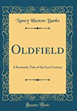Oldfield: A Kentucky Tale of the Last Century (Classic Reprint)