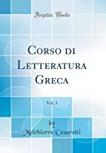 Corso di Letteratura Greca, Vol. 3 (Classic Reprint)