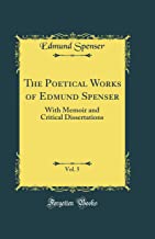 The Poetical Works of Edmund Spenser, Vol. 5: With Memoir and Critical Dissertations (Classic Reprint)