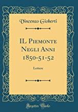 IL Piemonte Negli Anni 1850-51-52: Lettere (Classic Reprint)