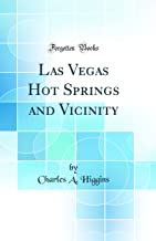 Las Vegas Hot Springs and Vicinity (Classic Reprint)