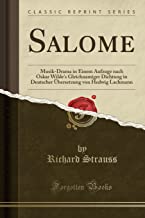 Salome: Musik-Drama in Einem Aufzuge nach Oskar Wilde's Gleichnamiger Dichtung in Deutscher Übersetzung von Hedwig Lachmann (Classic Reprint)