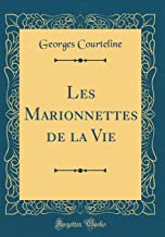 Les Marionnettes de la Vie (Classic Reprint)