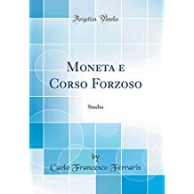 Moneta e Corso Forzoso: Studio (Classic Reprint)