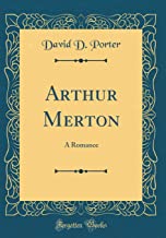 Arthur Merton: A Romance (Classic Reprint)
