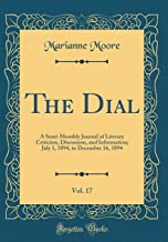 The Dial, Vol. 17: A Semi-Monthly Journal of Literary Criticism, Discussion, and Information; July 1, 1894, to December 16, 1894 (Classic Reprint)