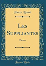 Les Suppliantes: Poèmes (Classic Reprint)