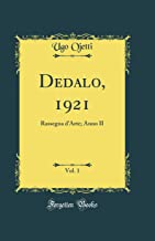Dedalo, 1921, Vol. 1: Rassegna d'Arte; Anno II (Classic Reprint)