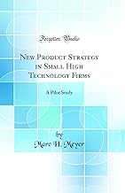 New Product Strategy in Small High Technology Firms: A Pilot Study (Classic Reprint)