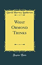 What Ormond Thinks (Classic Reprint)
