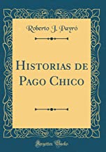 Historias de Pago Chico (Classic Reprint)