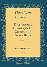 Dictionnaire Historique Et Critique de Pierre Bayle, Vol. 7: G-Hem (Classic Reprint)
