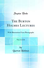 The Burton Holmes Lectures, Vol. 2 of 10: With Illustrations From Photographs (Classic Reprint)