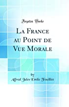 La France au Point de Vue Morale (Classic Reprint)