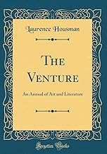 The Venture: An Annual of Art and Literature (Classic Reprint)