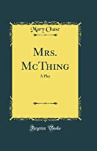 Mrs. McThing: A Play (Classic Reprint)
