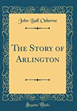 The Story of Arlington (Classic Reprint)